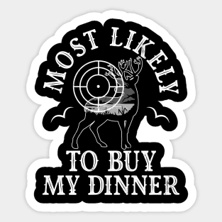 Most Likely Buy My Dinner Tonight Hunting Hunter Funny Sticker